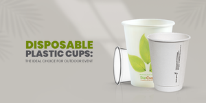 Disposable Plastic Cups: The Ideal Choice for Outdoor Events