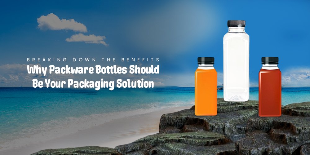 Breaking Down the Benefits: Why Packware Bottles Should Be Your Packaging Solution - Packware