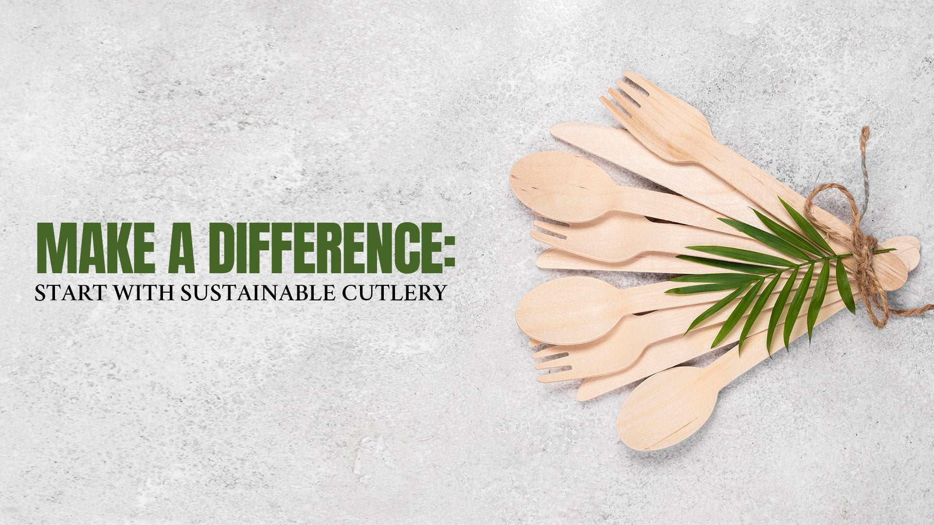 Choosing the Best Disposable Cutlery: Tips for Eco-Conscious Consumers - Packware